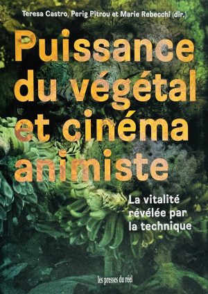 Puissance du végétal et cinéma animiste – La vitalité révélée par la technique