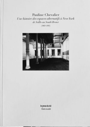 Une histoire des espaces alternatifs à New York – De SoHo au South Bronx (1969-1985)