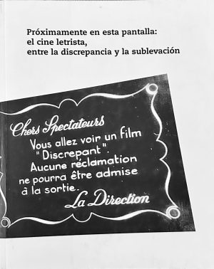 Próximamente en esta pantalla: el cine letrista, entre la discrepancia y la sublevación